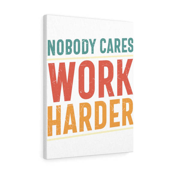 Inspirational Wall Art Nobody CAres Work Harder Wall Art Motivation Wall Decor f